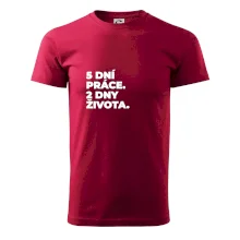5 DNÍ PRÁCE.  2 DNY ŽIVOTA.