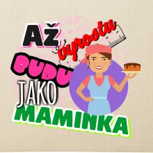 Až vyrostu budu jako maminka - cukrářka