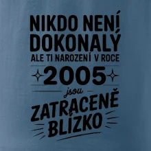 Nikdo není dokonalý ale ti narození v roce 2005 jsou zatraceně blízko