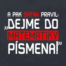 A pak satan pravil dejme do matematiky písmena