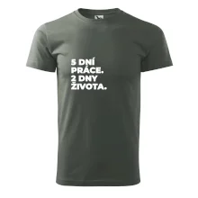 5 DNÍ PRÁCE.  2 DNY ŽIVOTA.