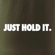 Just hold it