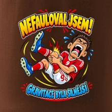 Nefauloval jsem gravitace byla silnější