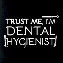 Trust me I'm dental hygienist Trust me I'm dental hygienist