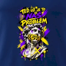 TEĎ UŽ JE TO NÁŠ PROBLÉM