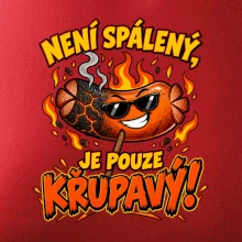 Není spálený, je pouze křupavý!