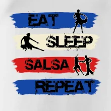 Eat sleep salsa repeat Eat sleep salsa repeat
