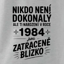Nikdo není dokonalý ale ti narození v roce 1984 jsou zatraceně blízko