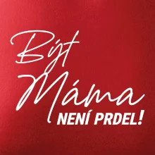 Být máma není prdel