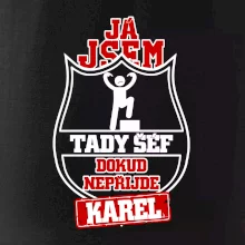 Já jsem tady šéf dokud nepřijde - Váš text