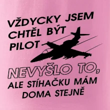 Chtěl jsem být pilot stíhačku mám doma