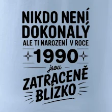 Nikdo není dokonalý ale ti narození v roce 1990 jsou zatraceně blízko