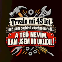 Trvalo mi 45 let, než jsem posbíral všechno nářadí