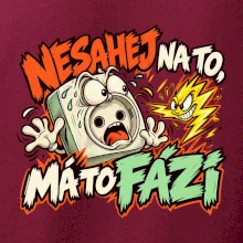 Nesahej na to má to fázi