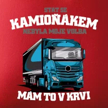 Stát se kamioňákem nebyla moje volba