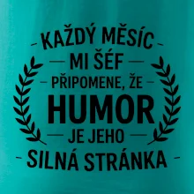 Každý měsíc mi šéf připomene, že humor je jeho silná stránka černě