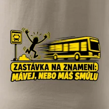 Zastávka na znamení mávej nebo máš smůlu