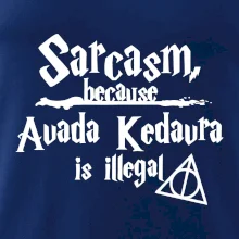 Harry - Sarcasm, because Avada Kedavra is illegal