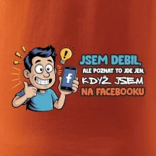 Jsem debil, ale poznat to jde jen, když jsem na facebooku