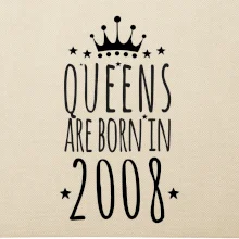 Queens are born in 2008