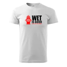 Wet is good Wet is good