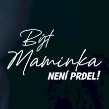 Být maminka  není prdel