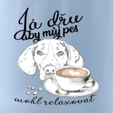 Jezevčík - Já dřu, aby můj pes mohl relaxovat