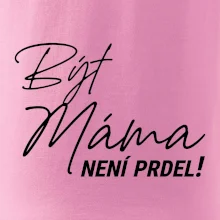 Být máma není prdel
