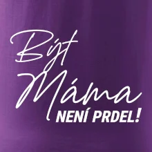 Být máma není prdel