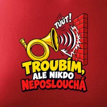 Troubím ale nikdo neposlouchá