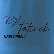 Být tatínek není prdel