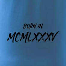 Born in - Římské číslo 1985