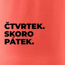 ČTVRTEK. SKORO PÁTEK.