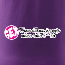 jsem důkaz toho, že moje máma ráda šuká