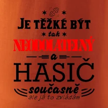 Je těžké být tak neodolatelný - hasič