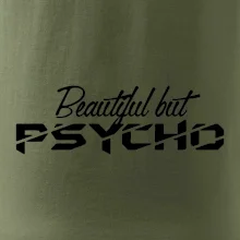 Beautiful but PSYCHO