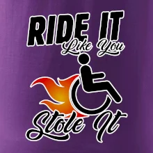 Ride it Like You Stole it Ride it Like You Stole it