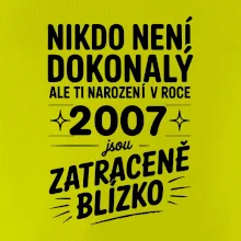 Nikdo není dokonalý ale ti narození v roce 2007 jsou zatraceně blízko