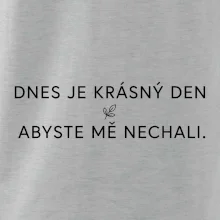 Dnes je krásný den abyste mě nechali bíle
