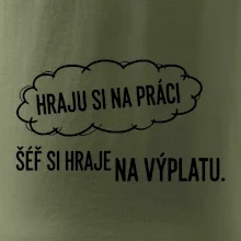 HRAJU SI NA PRÁCI, ŠÉF SI HRAJE NA VÝPLATU