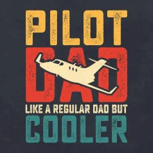 Plane Pilot dad like a regular dad but cooler