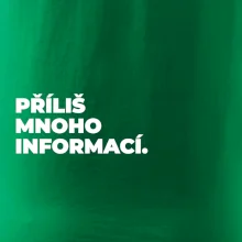 PŘÍLIŠ MNOHO INFORMACÍ.