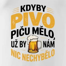 Kdyby pivo piču mělo,  už by nám nic nechybělo