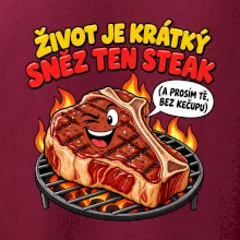 Život je krátký sněz ten steak bez kečupu