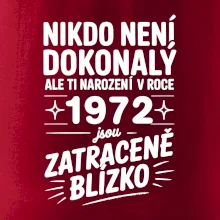 Nikdo není dokonalý ale ti narození v roce 1972 jsou zatraceně blízko