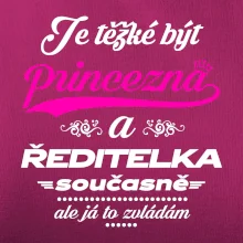 Je těžké být princezna - ředitelka