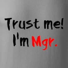 Trust me I´m  Mgr. / Věř mi jsem Magistr.