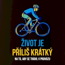 Život je příliš krátký, aby se trávil v provozu