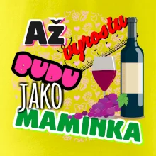 Až vyrostu budu jako maminka - víno