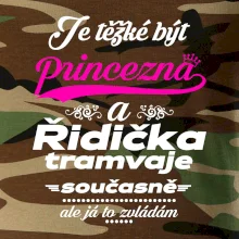 Je těžké být princezna a řidička tramvaje